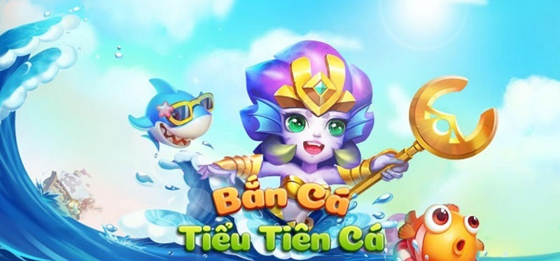 Giới thiệu bắn cá tiểu tiên cá