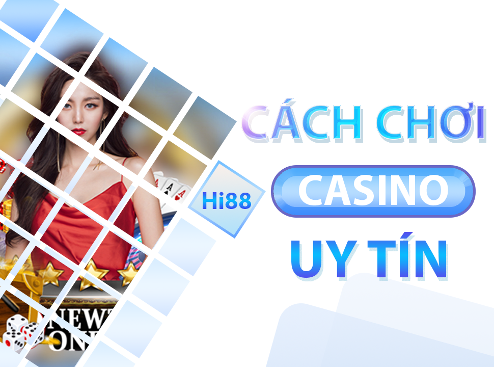 huong dan cach choi casino uy tin hi88 02/06/2025