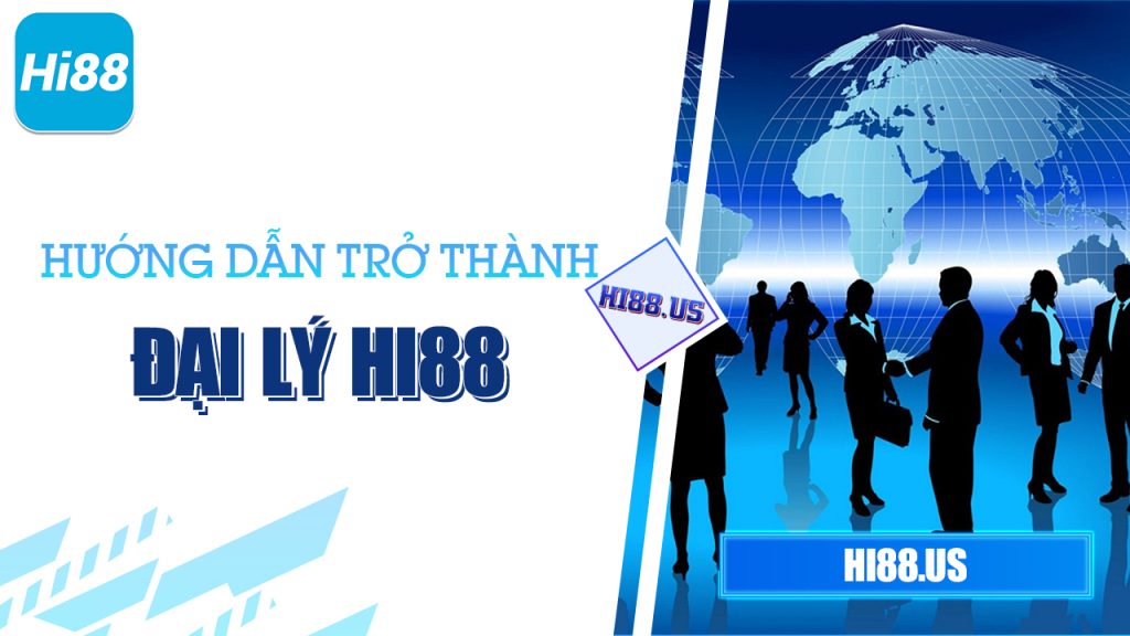 huong dan tro thanh dai ly hi88 04/06/2025