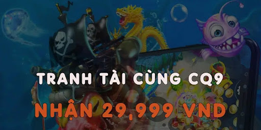 Game bắn cá hấp dẫn của CQ9 được nhiều người ưa thích