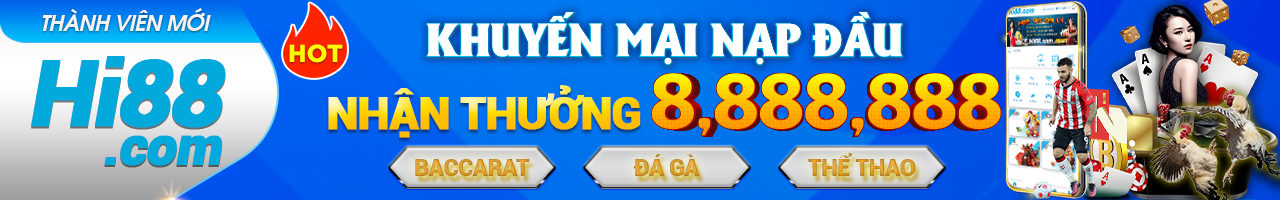 HI88 KHUYẾN MÃI NẠP LẦN ĐẦU CHO TÀI KHOẢN ĐĂNG KÝ HI88 MỚI